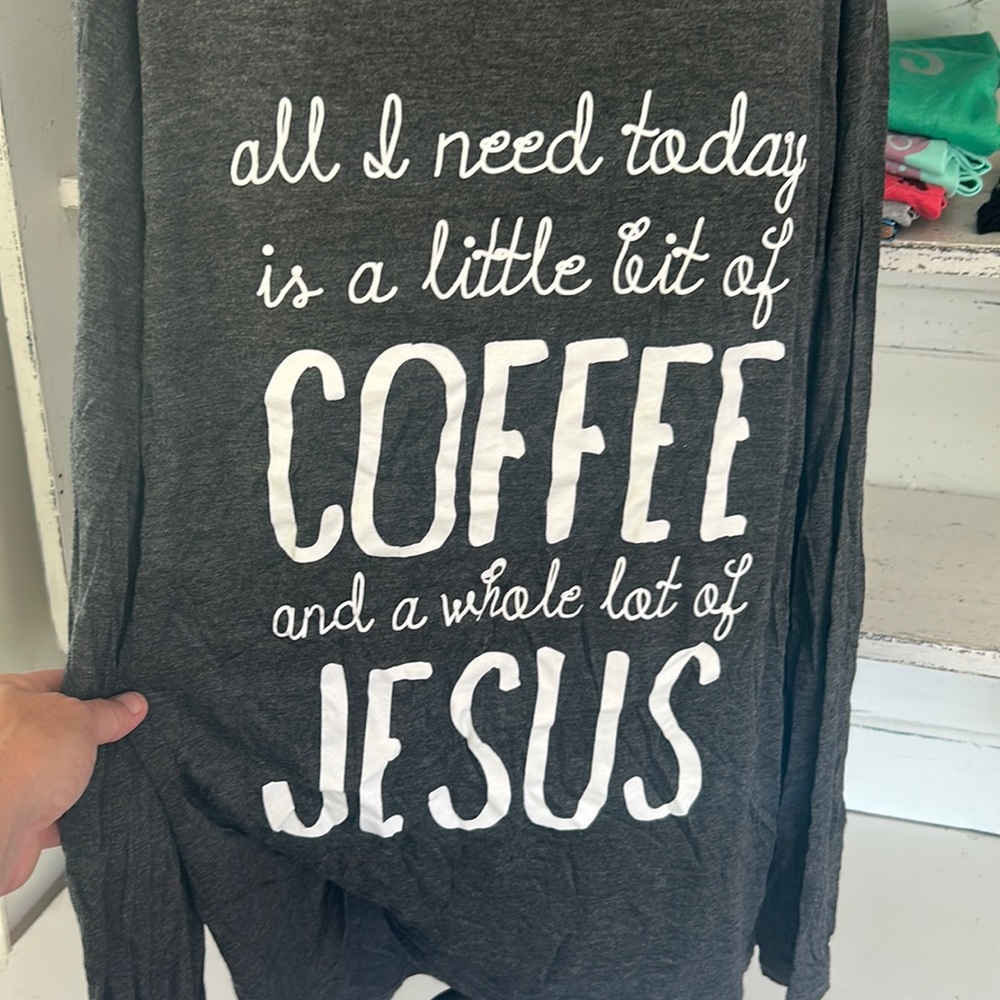 “All I need today is a little bit of coffee and a whole lot of Jesus” S & M tees